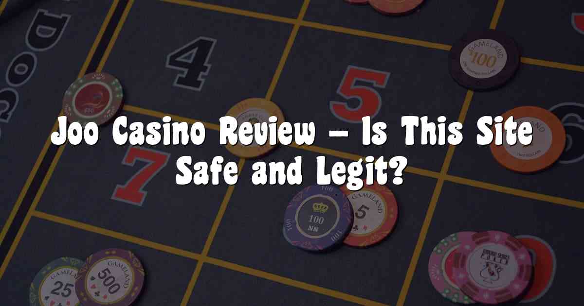Joo Casino Review – Is This Site Safe and Legit?