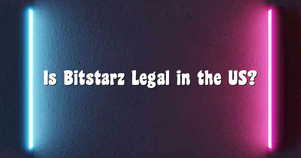Is Bitstarz Legal in the US?