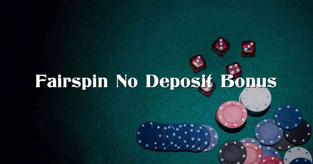 Fairspin No Deposit Bonus