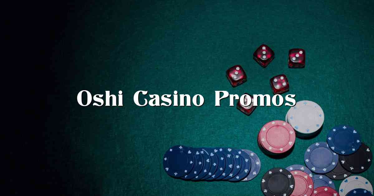 Oshi Casino Promos