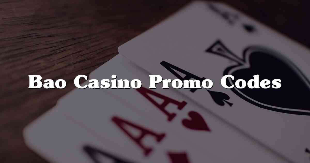 Bao Casino Promo Codes