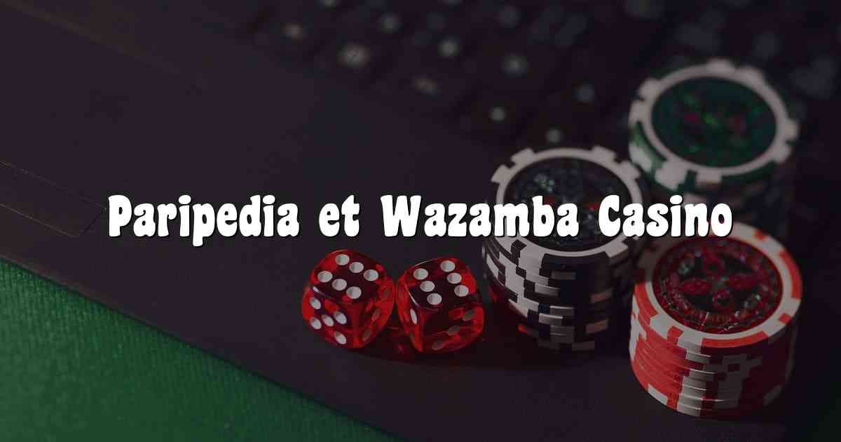 Paripedia et Wazamba Casino